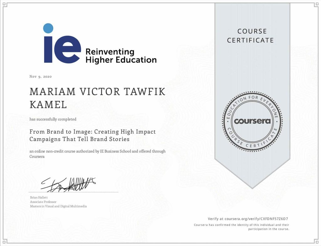 From Brand to Image: Creating High Impact Campaigns certificate from IE Business School on Coursera awarded to Mariam Victor on November 9, 2020.