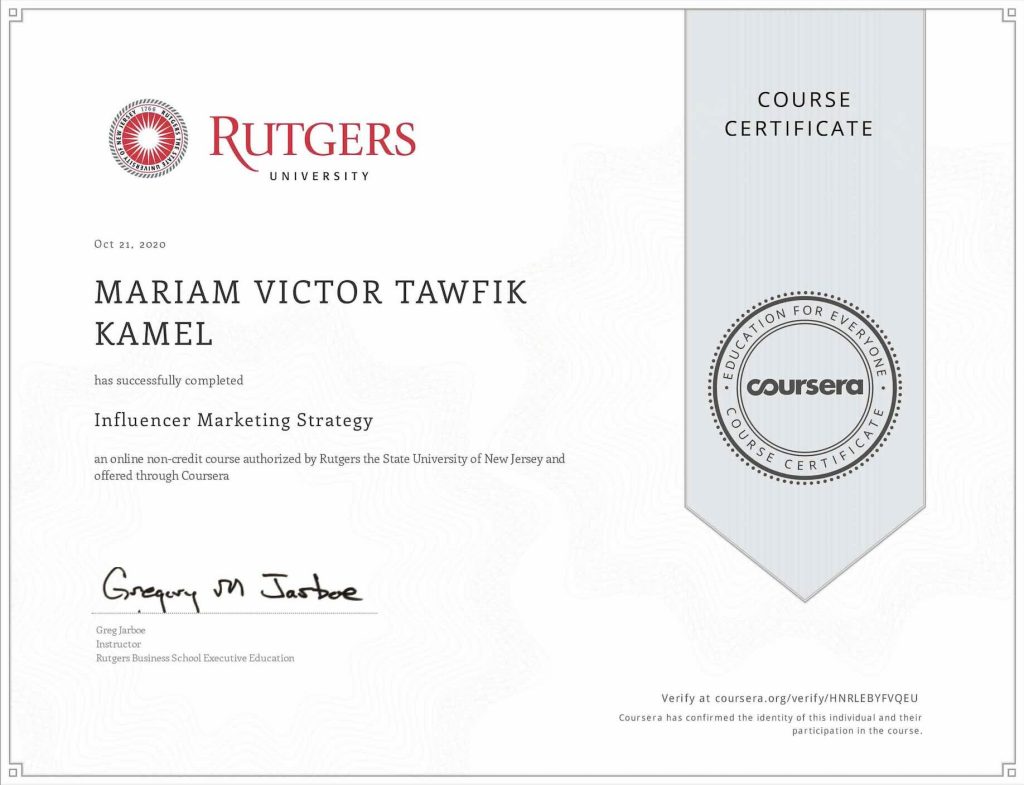 Influencer Marketing Strategy certificate from Rutgers University on Coursera awarded to Mariam Victor on October 21, 2020.