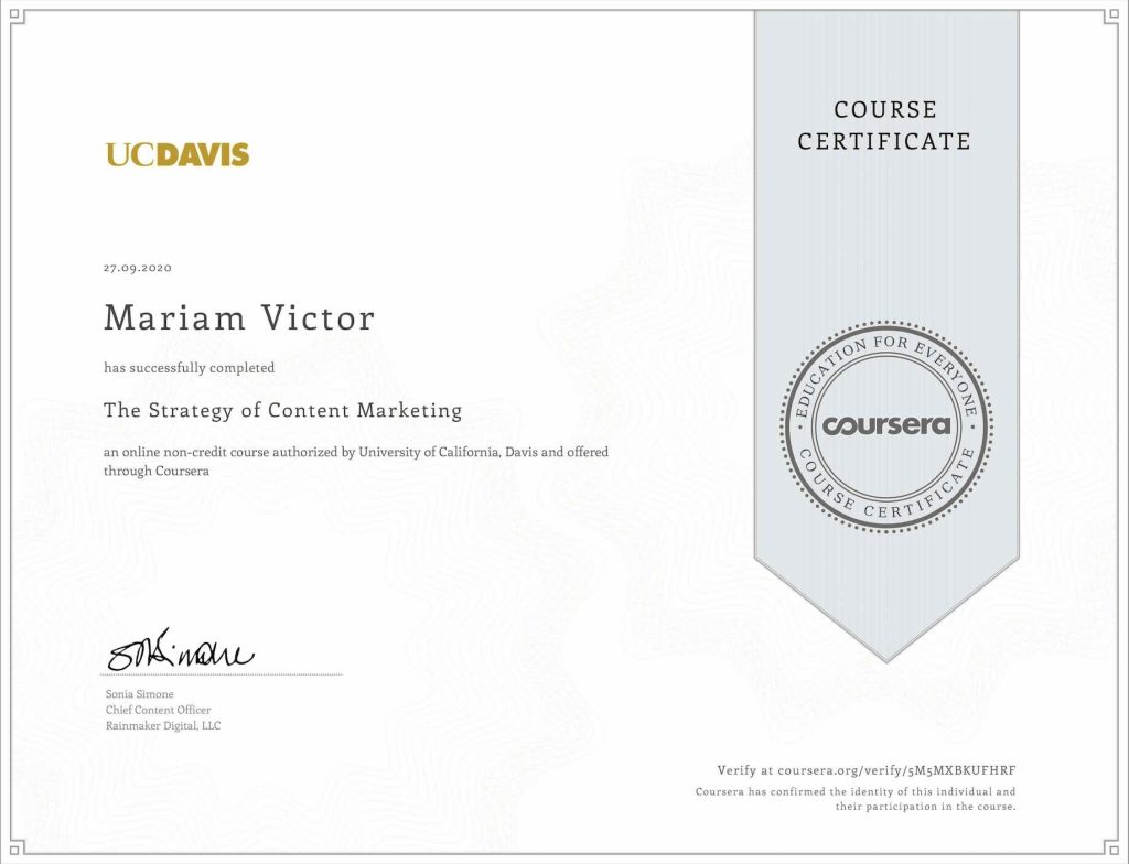 The Strategy of Content Marketing certificate from UC Davis on Coursera awarded to Mariam Victor on September 27, 2020.